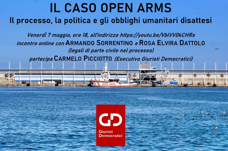 Ven. 7.5.’21, ore 18: IL CASO OPEN ARMS: il processo, la politica e gli obblighi umanitari disattesi