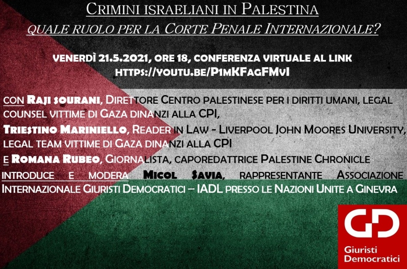 Ven. 21.5.’21, ore 18: Crimini israeliani in Palestina: quale ruolo per la Corte Penale Internazionale? Al link https://youtu.be/P1mKFagFMvI