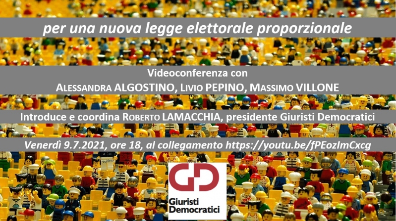Ven. 9.7.’21, ore 18: Per una nuova legge elettorale proporzionale, videoconferenza al collegamento https://youtu.be/fPEozImCxcg