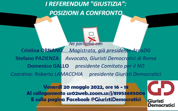 Ven. 20.5.’22, ore 16: REFERENDUM “GIUSTIZIA”: POSIZIONI A CONFRONTO
