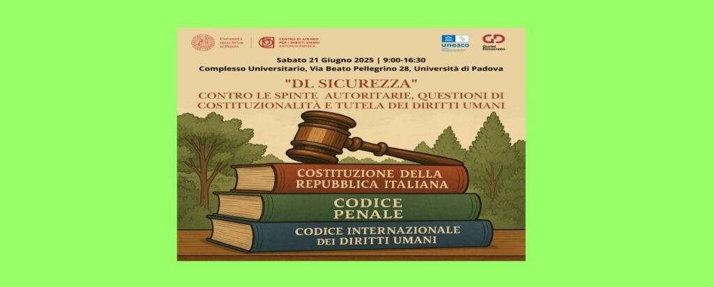 Convegno “DL Sicurezza: contro le spinte autoritarie, questioni di costituzionalità e tutela dei diritti umani” a Padova 21 giugno 2025 – Presentazione con l’Avv. Roberto Lamacchia