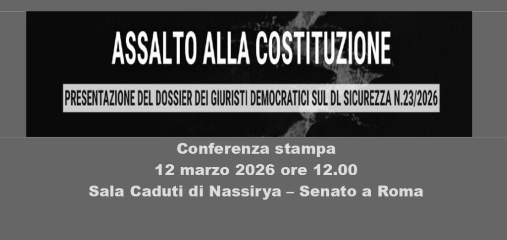 Dl Sicurezza = Assalto alla Costituzione. Presentazione del dossier approfondimento dei Giuristi Democratici