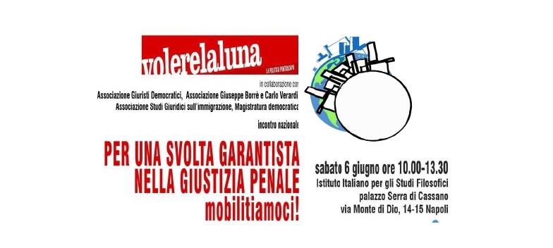Per una svolta garantista nella giustizia penale…. mobilitiamoci! Incontro nazionale a Napoli 6 Giugno 2026